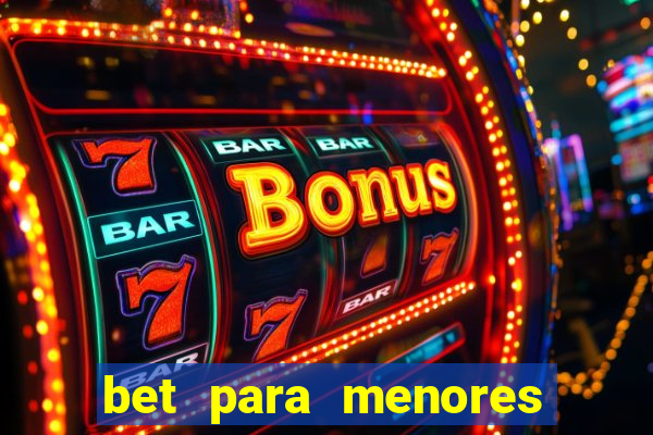 bet para menores de 18